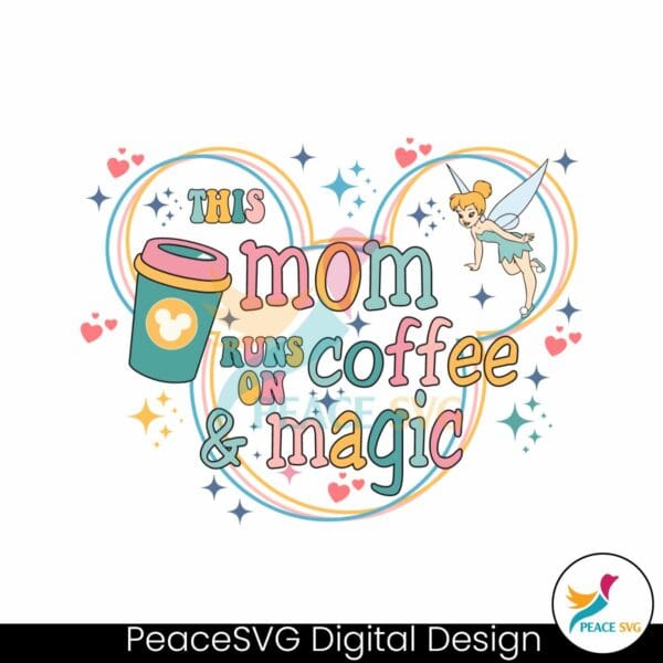 disney-this-mom-runs-on-coffee-and-magic-svg