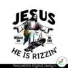 jesus-he-is-rizzin-without-sin-svg