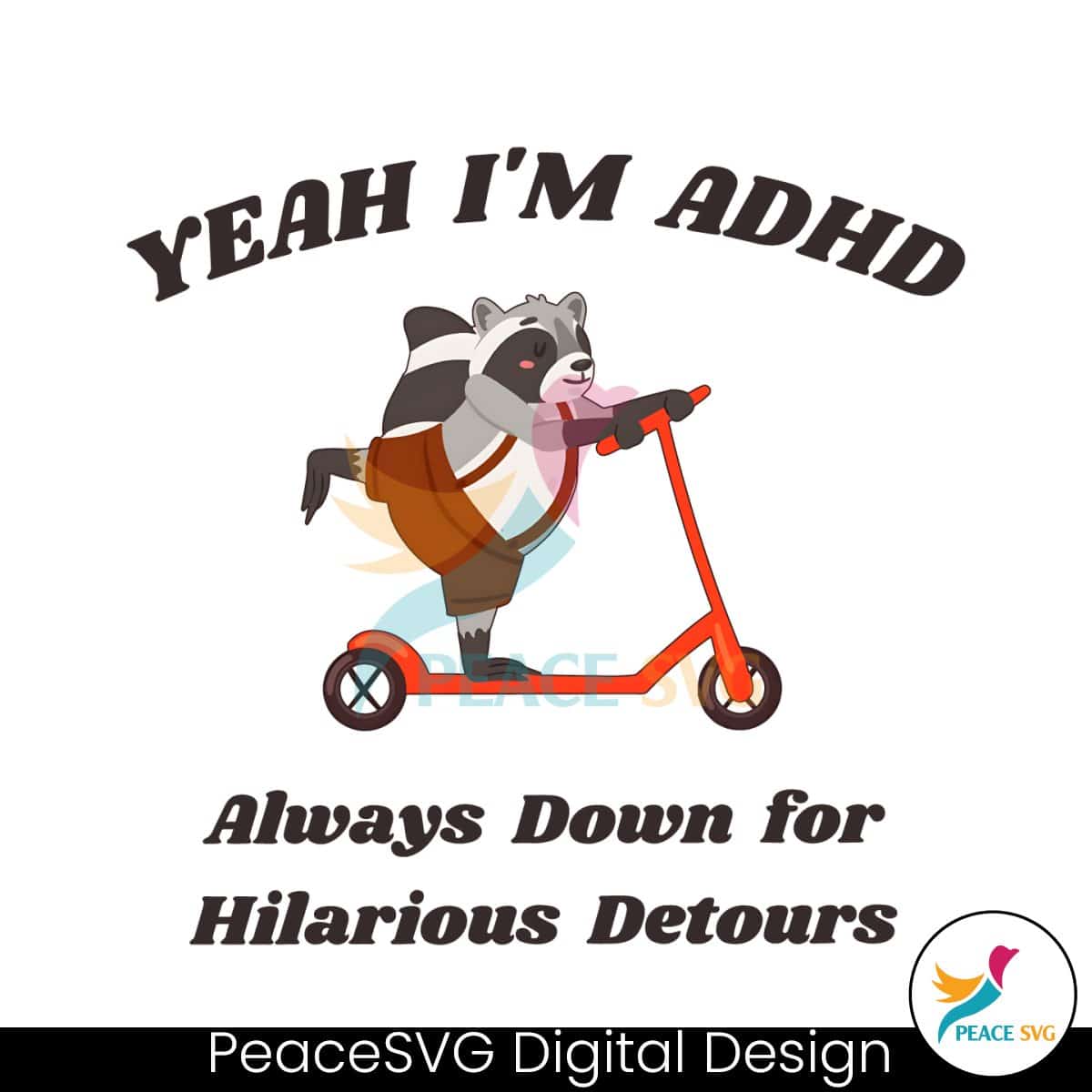 adhd-always-down-for-hilarious-detours-funny-raccoon-png-instant