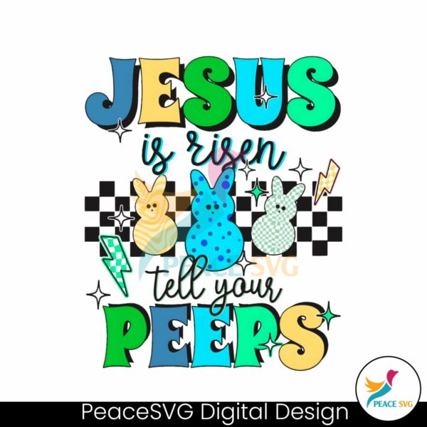 easter-jesus-is-risen-tell-your-peeps-cute-bunny-peep-png