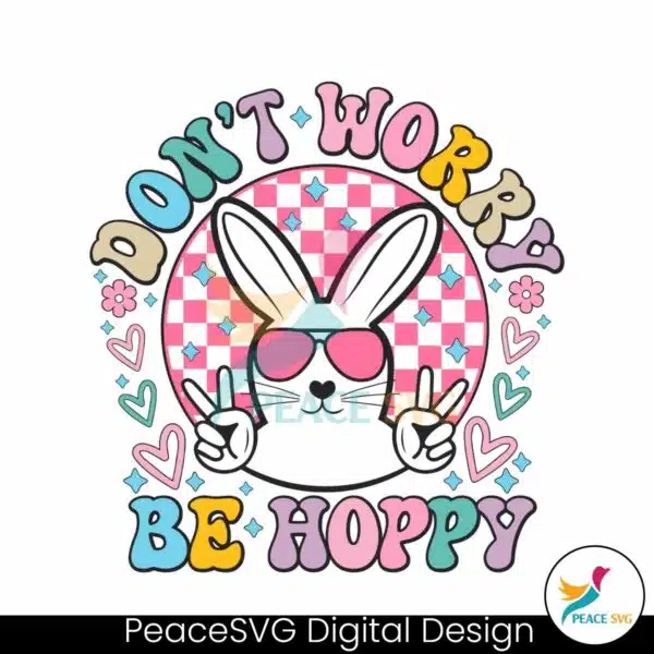 dont-worry-be-hoppy-easter-bunny-svg