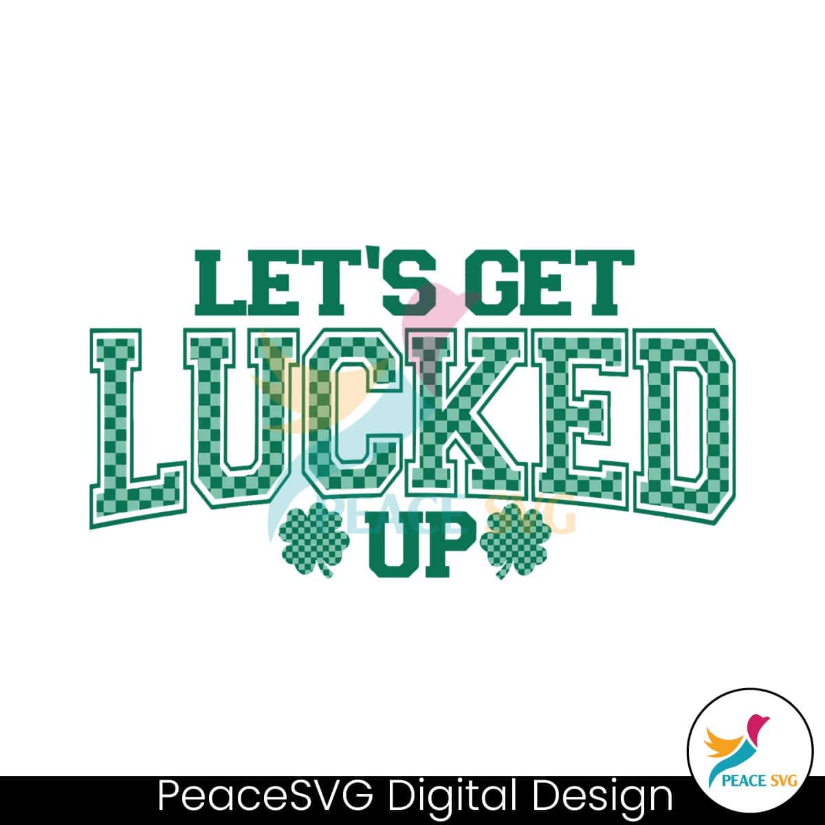 lets-get-lucked-up-clover-st-patricks-day-svg