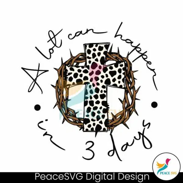 a-lot-can-happen-in-3-days-crucifix-svg