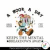 a-book-a-day-keeps-the-mental-breakdown-away-svg