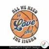 all-we-need-is-love-and-the-tigers-basketball-svg