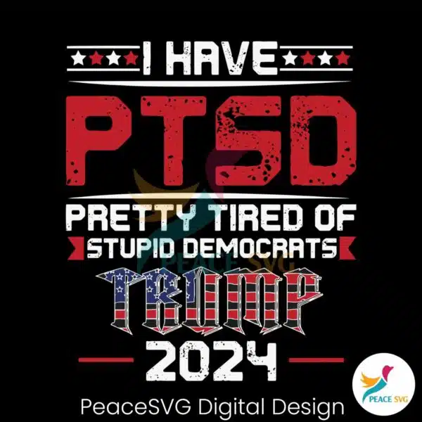 i-have-ptsd-pretty-tired-of-stupid-democrats-svg