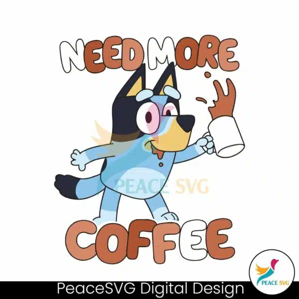 cute-bluey-need-more-coffee-svg