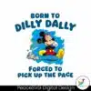 born-to-dilly-dally-disney-mickey-png