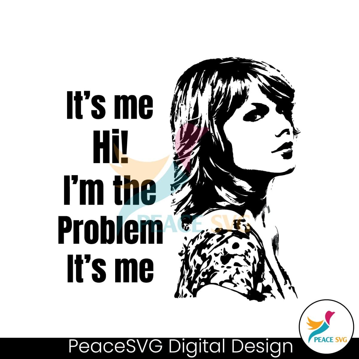 Taylor Swift Its Me Hi Im The Problem Its Me SVG » PeaceSVG