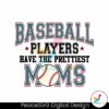 baseball-players-have-the-prettiest-moms-svg