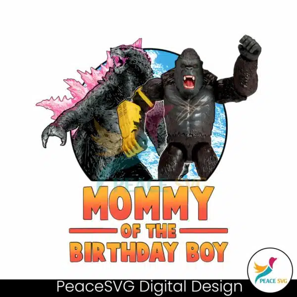 godzilla-x-kong-mommy-of-the-birthday-boy-png