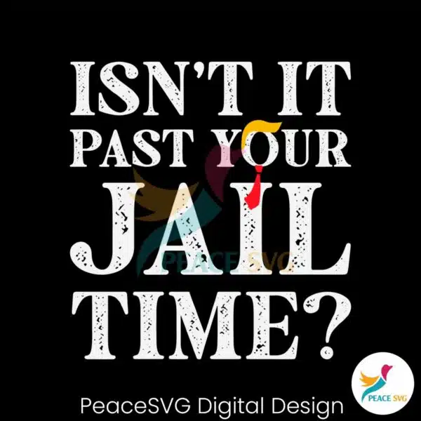 isnt-it-past-your-jail-time-funny-saying-svg