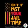 usa-flag-isnt-it-past-your-jail-time-svg