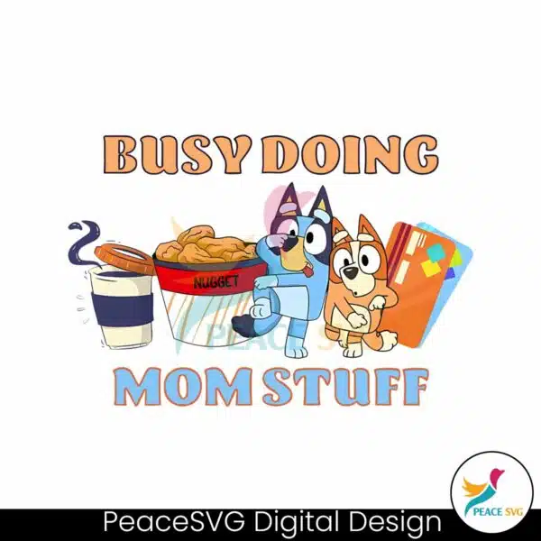 busy-doing-mom-stuff-funny-bluey-mom-svg