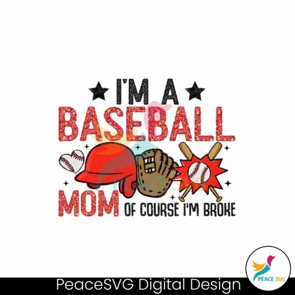 im-a-baseball-mom-of-course-im-broke-png