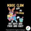 magic-claw-has-no-children-his-days-are-free-png