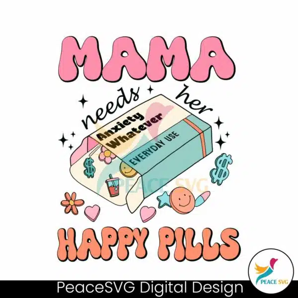 mama-needs-her-happy-pills-medicine-svg