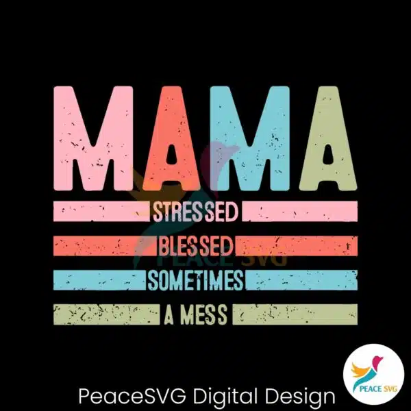 mama-stressed-blessed-sometimes-svg