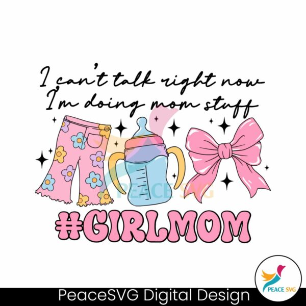 girl-mom-i-cant-talk-right-now-svg