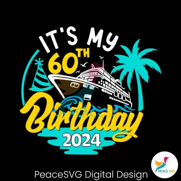 cruise-its-my-60th-birthday-2024-svg