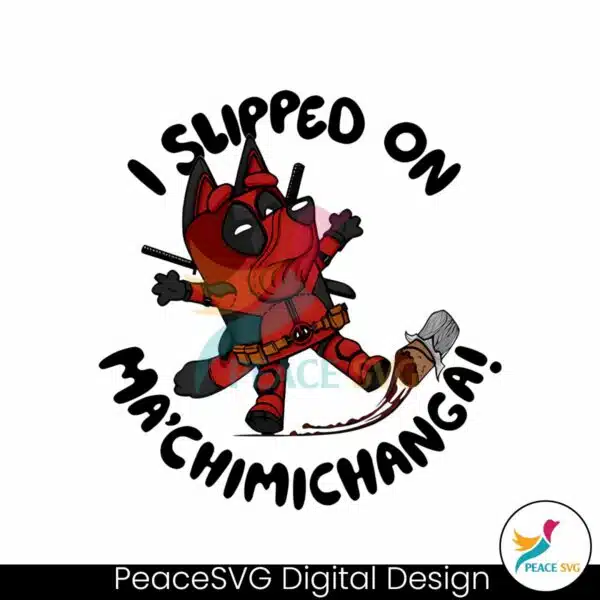 bluey-deadpool-i-slipped-on-ma-chimichanga-svg