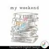 book-lover-my-weekend-is-all-booked-svg