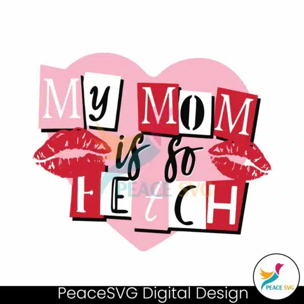 funny-my-mom-is-so-fetch-mothers-day-svg