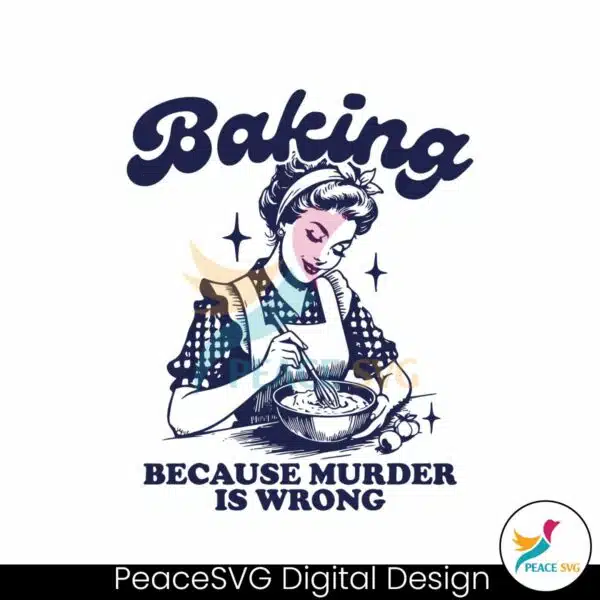 baking-because-murder-is-wrong-svg