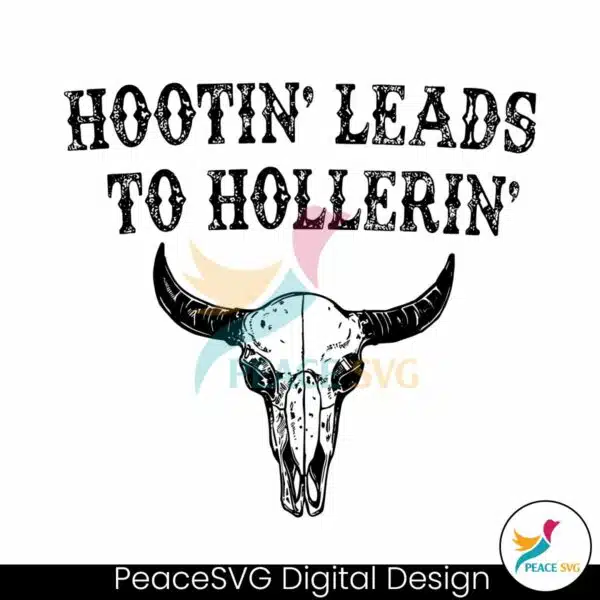 hootin-leads-to-hollerin-country-bull-skull-svg