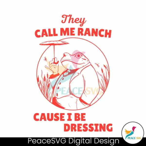 frog-meme-they-call-me-ranch-cause-i-be-dressing-svg