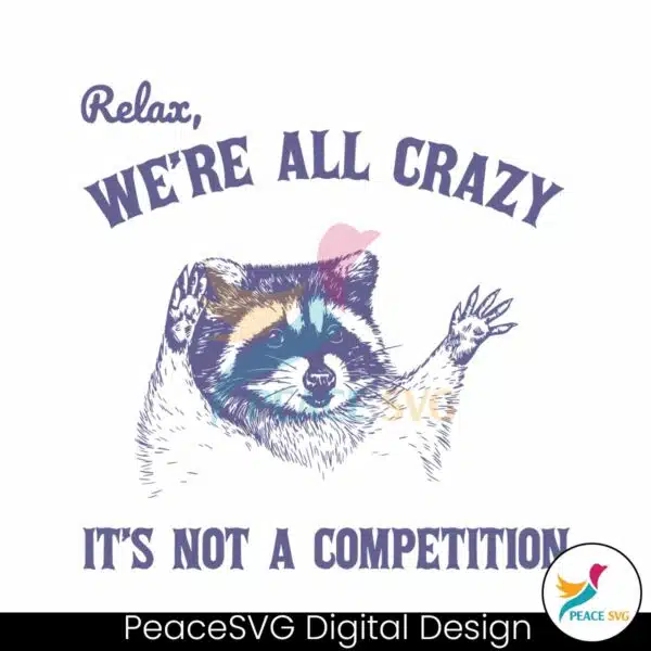 relax-we-are-all-crazy-its-not-a-competition-svg