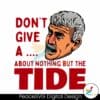 willie-dont-give-a-about-nothing-but-the-tide-svg