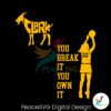 you-break-it-you-own-it-caitlin-clark-basketball-svg