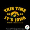 this-time-its-iowa-womens-basketball-2024-svg