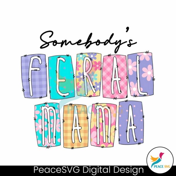 somebodys-feral-mama-funny-mothers-day-png