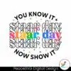 you-know-it-now-show-it-staar-day-svg