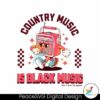 country-music-is-black-music-cowboy-carter-svg
