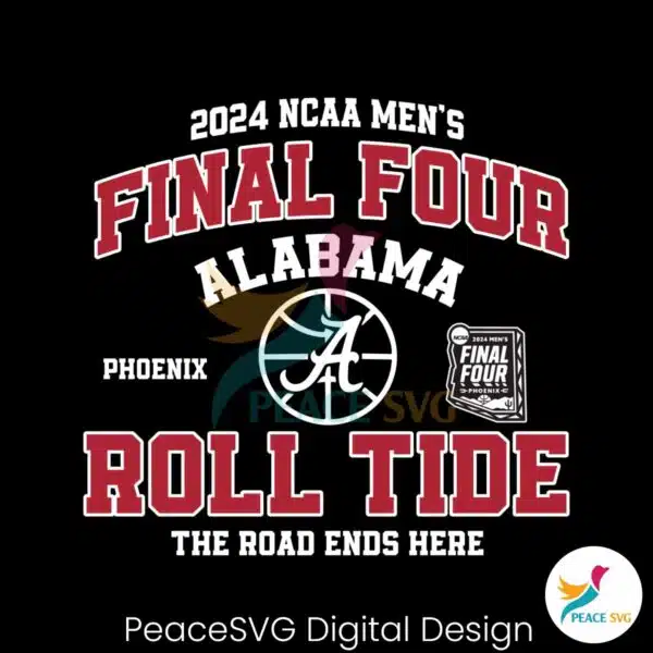 final-four-alabama-roll-tide-the-road-ends-here-svg