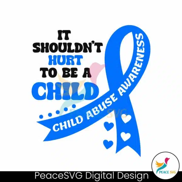 it-shouldnt-hurt-to-be-a-child-abuse-awareness-svg