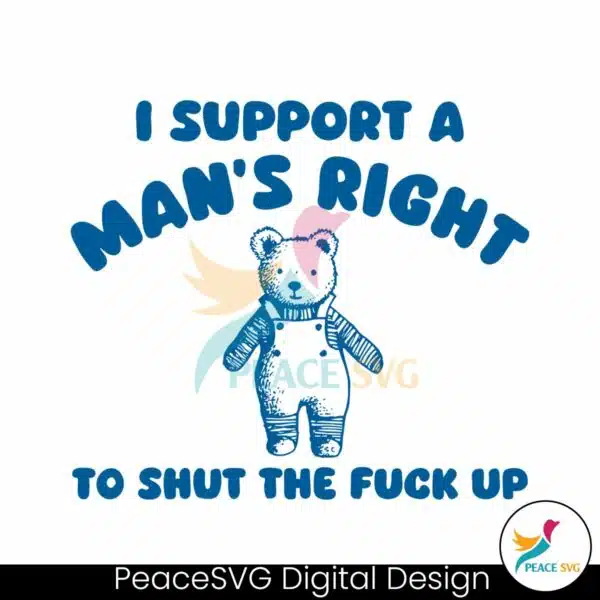 i-support-a-mans-right-to-shut-the-fuck-up-svg