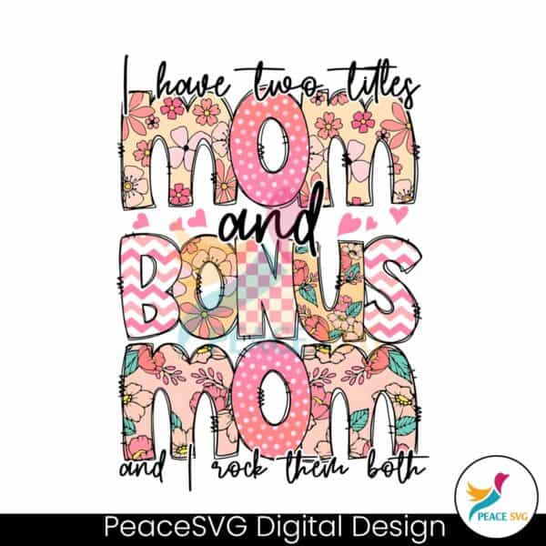 i-have-two-titles-mom-and-bonus-mom-png