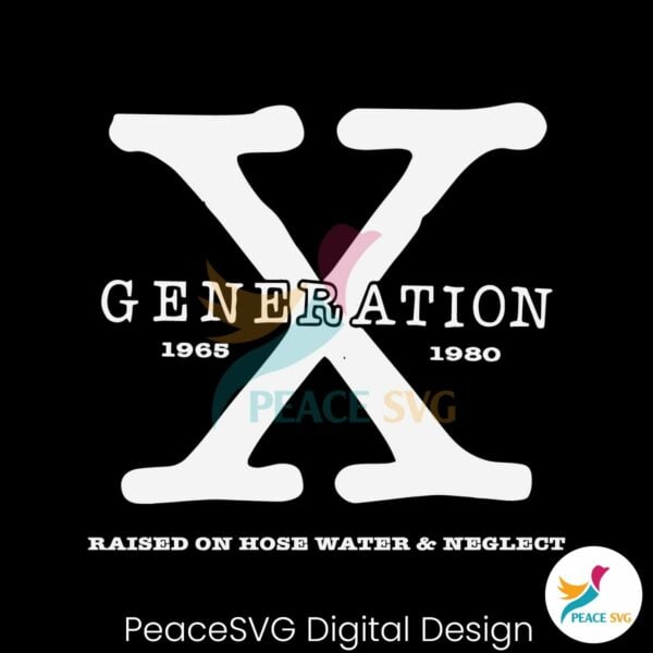 generation-x-raised-on-hose-water-and-neglect-svg