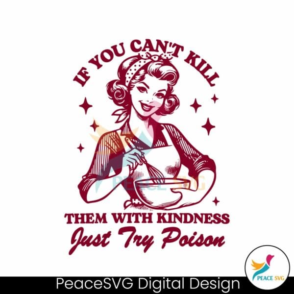 if-you-cant-kill-them-with-kindness-just-try-poison-svg