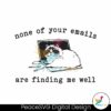 none-of-your-emails-are-finding-me-well-svg