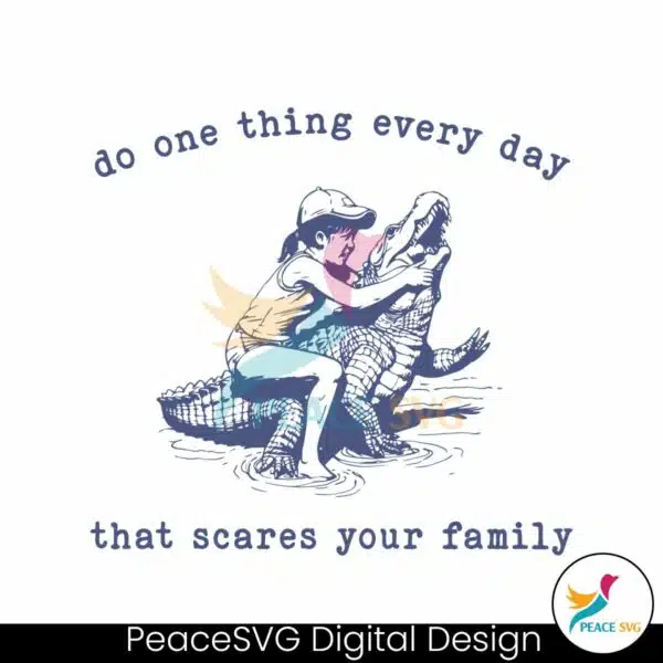 do-one-thing-every-day-that-scares-your-family-svg