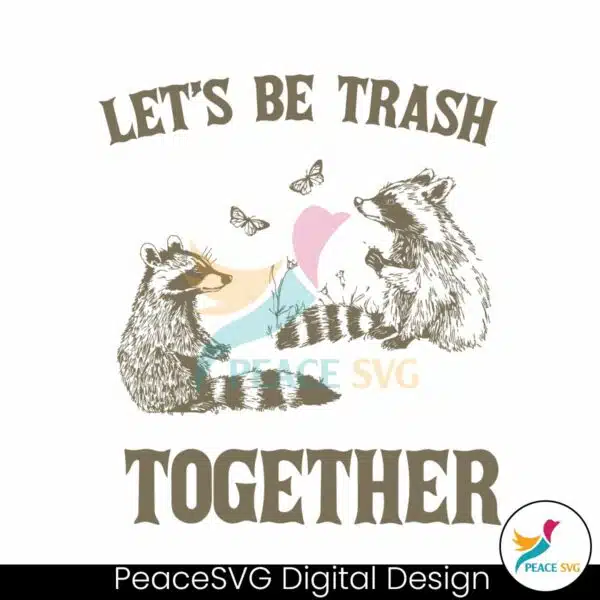 lets-be-trash-together-funny-trash-pandal-svg