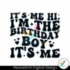 its-me-hi-im-the-birthday-boy-svg