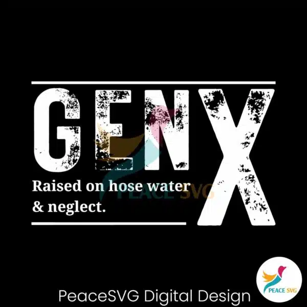 gen-x-raised-on-hose-water-and-neglect-funny-saying-svg