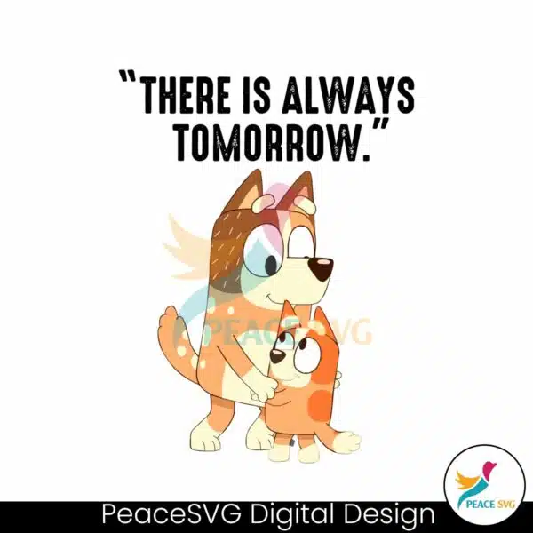 there-is-always-tomorrow-bluey-mom-svg