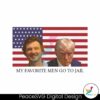 my-favorite-men-go-to-jail-morgan-wallen-donald-trump-png